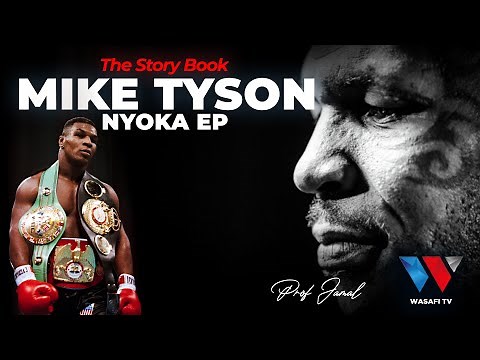 The Story Book: Mike Tyson Aliyebarikiwa na Kulaaniwa