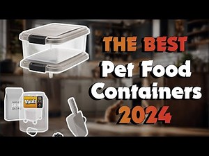 The Best Dog Food Storage Containers for Keeping Dry Food Fresh in 2024 - Must Watch Before Buying!