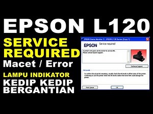 Cara Mengatasi Printer Epson L120 Error Service Required Lampu Tombol indikator Kedip Bergantian