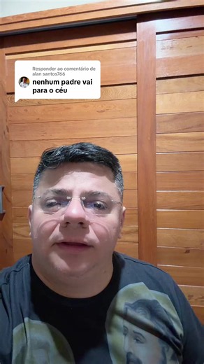 Nenhum padre vai para o céu? Resposta a Alan Santos766