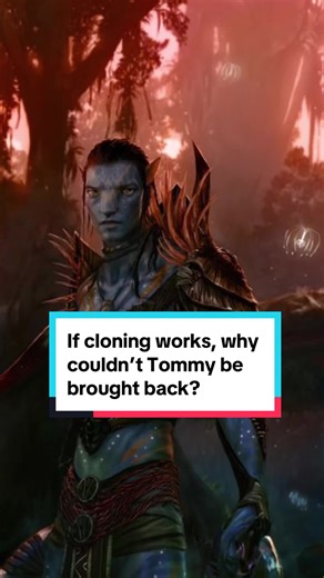 If cloning works, why couldn’t Tommy be brought back?#avatar #foryou #fyp #foryourpage