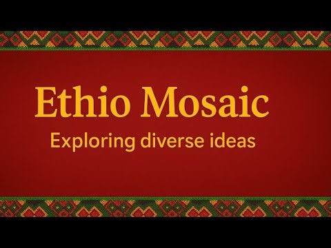 Ethio Mosaic you tube channel