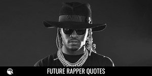 72 Best Future Rapper Quotes on Life and Music