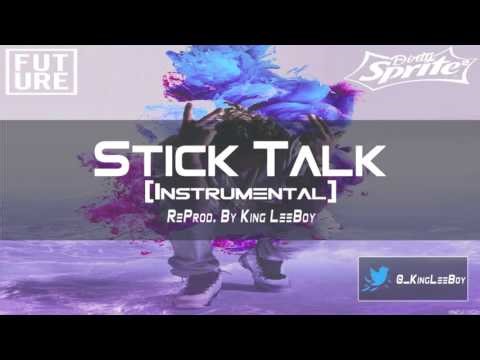 Future - Stick Talk (Instrumental) BEST ON YOUTUBE | ReProd. By King LeeBoy