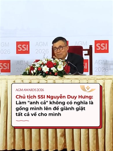 Chia sẻ tại ĐHĐCĐ thường niên năm 2026 của Chứng khoán SSI, Chủ tịch Nguyễn Duy Hưng cho rằng vị thế