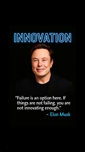 Failure fuels innovation. If nothing breaks, nothing new is built. Keep experimenting.