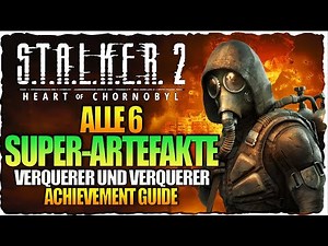 Alle 6 Super-Artefakte | Verquerer und verquerer! Achievement Guide | S.T.A.L.K.E.R. 2 Guide Deutsch