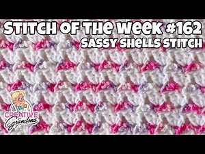Easy Crochet Stitch SASSY SHELLS - Two row repeat. Stitch of the Week #162