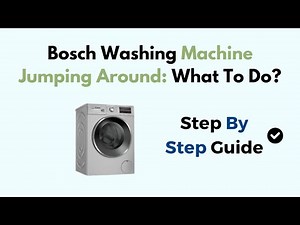 Bosch Washing Machine Jumping Around: What To Do?