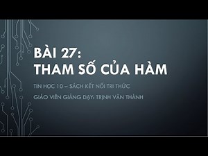 Bài 27 - Tham số của hàm trong Python - Sách TIn học 10 - Kết nối tri thức