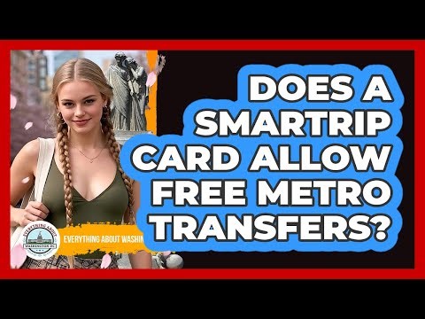 Does A SmarTrip Card Allow Free Metro Transfers?