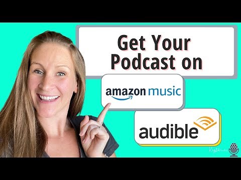 How to Get Your Podcast on Amazon Music and Audible