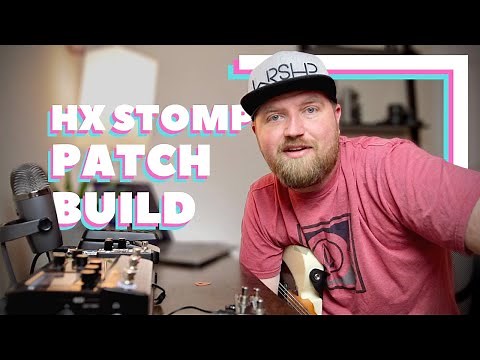 HX Stomp Patch Build || Creating A Worship Preset From Scratch || Using the JET Micro For SnapShots