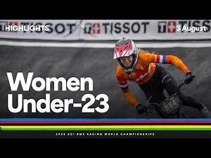 Women Under-23 Highlights | 2025 UCI BMX Racing World Championships | Tissot
