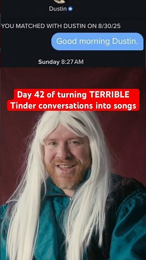 Day 42 of turning TERRIBLE Tinder conversations into songs #funnysong #datinglife #tindermusical