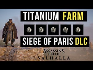 Infinite TITANIUM Farm! 200+ Titanium per hour -- Siege of Paris DLC | AC Valhalla