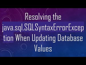 Resolving the java.sql.SQLSyntaxErrorException When Updating Database Values