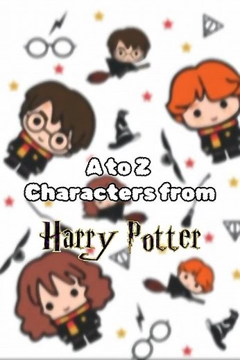 A to Z Characters from Harry Potter ✨️ ⚡️