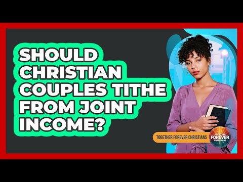 Should Christian Couples Tithe From Joint Income?