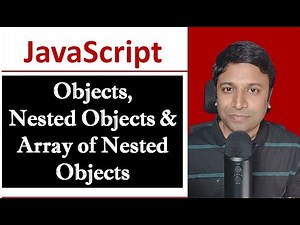 Objects - Nested Objects - Array of Nested Objects in JavaScript