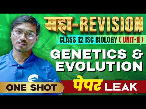 Class 12 ISC Bio 2026 | महा-Revision ONE SHOT | Genetics & Evolution (Unit-II) | Most Expected Ques