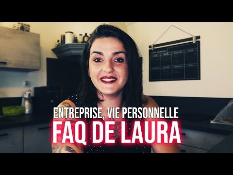 Laura's FAQ - Business, Private Life, Working with Adrien