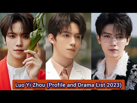 Luo Yi Zhou 罗一舟 (Gen Z) | Profile and Drama List 2023 |