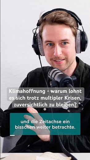 #Klimahoffnung – warum lohnt es sich trotz multipler Krisen, zuversichtlich zu bleiben?
