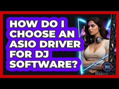 How Do I Choose An ASIO Driver For DJ Software?