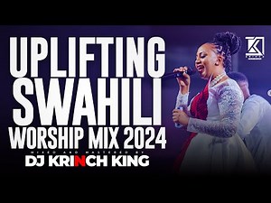 BEST SWAHILI WORSHIP MIX OF ALL TIME | NONSTOP SWAHILI WORSHIP GOSPEL MIX | DJ KRINCH KING
