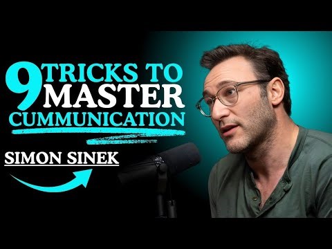 9 COMMUNICATION TIPS THAT WILL CHANGE HOW YOU SPEAK || SIMON SINEK Motivations ||