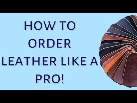 How To Order Leather Like A Pro!