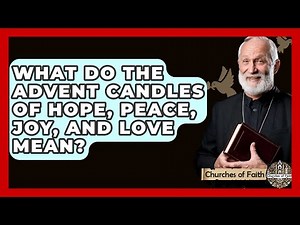 What Do The Advent Candles Of Hope, Peace, Joy, And Love Mean? - Churches Of Faith