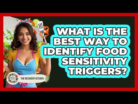 What Is The Best Way To Identify Food Sensitivity Triggers? - The Recovery Kitchen