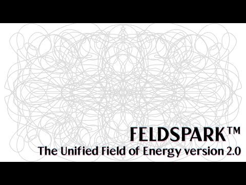FELDSPARK™ :: The Unified Field of Energy version 2.0
