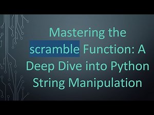 Mastering the scramble Function: A Deep Dive into Python String Manipulation
