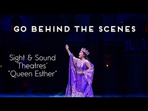 Behind the Scenes: The Making of Sight & Sound Theatres’ ‘Queen Esther’
