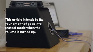 Amp Goes into Protect Mode When Turned up Fixed