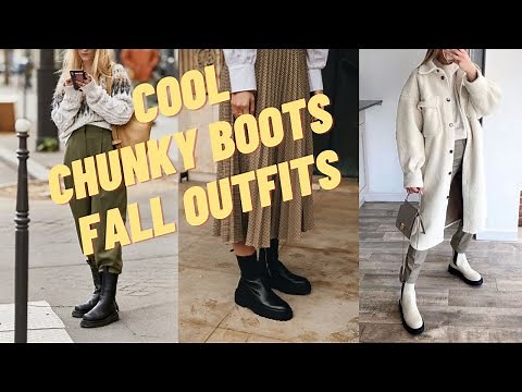 Cool Chunky Boots Outfit Ideas for Fall. How to Wear Chunky Boots?