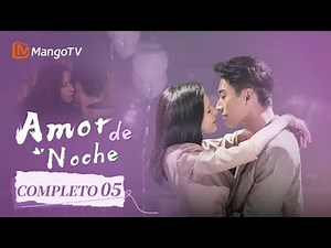 【Sub Esp】EP05 ¡El jefe mandón cae por mí! | Amor de noche | Love at Night | MangoTV Spanish