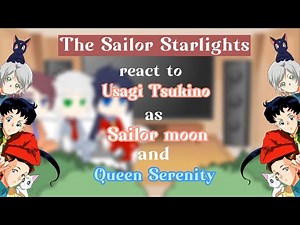 The Sailor Starlights react to Usagi Tsukino ||Sailor moon and Queen Serenity|| part 1/?