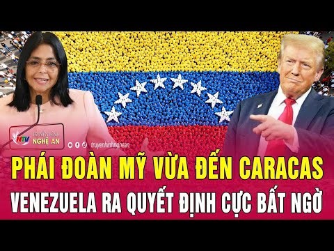 Phái đoàn Mỹ vừa đến Caracas, Venezuela ra quyết định cực bất ngờ