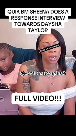 QUIKV BM SHEENA DOES A RESPONSE INTERVIEW TOWARDS DAYSHA TAYLOR!! #daysha #dayshataylor #quikv #sheena #quikbm #reignsmom #reign #titaylor #taylorgirlz #messytiktok #blacktiktok #fyp #fypシ゚viral #explorepage✨ #clockthattea