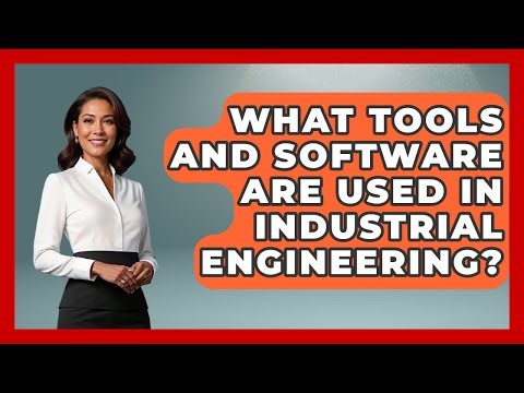 What Tools and Software Are Used in Industrial Engineering? | Industrial Tech Insights News