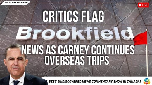 Critics flag Brookfield news as Carney continues overseas trips | Chris Hudson | 27 comments