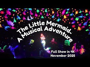 The Little Mermaid- A Musical Adventure (Full Show in 4K, Row 4, November 12, 2025)