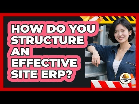 How Do You Structure an Effective Site ERP?