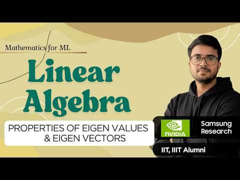 8.18 Properties of Eigenvalues & Eigenvectors | Linear Algebra for ML