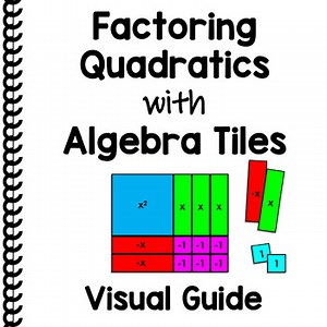 Factoring Quadratic Trinomials with Algebra Tiles Visual eBook Guide