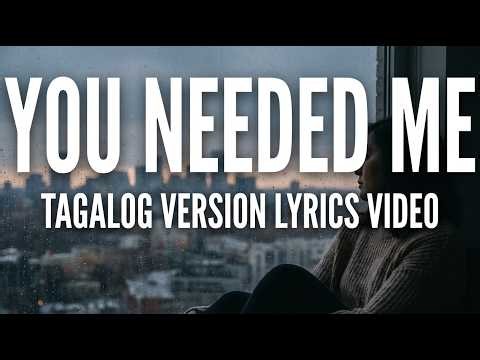 You Needed Me Tagalog Version Inspired By CrisCovers Vibes Official Lyrics